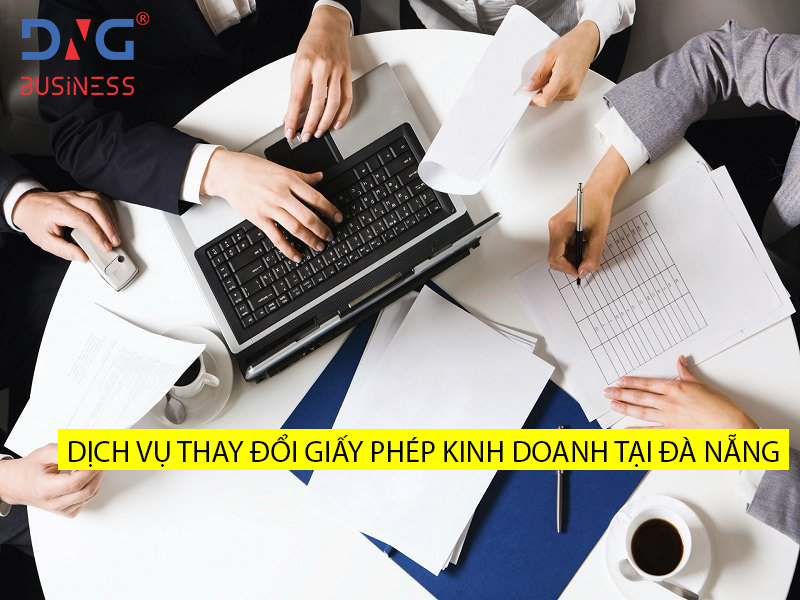 DỊCH VỤ THAY ĐỔI GIẤY PHÉP KINH DOANH TẠI ĐÀ NẴNG