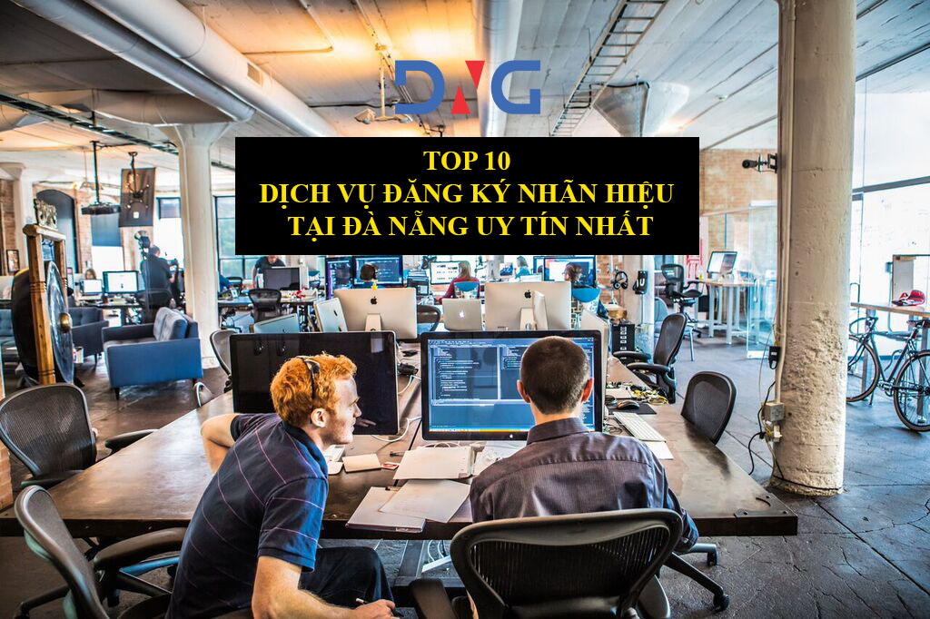 Top 10 Dịch vụ Đăng ký nhãn hiệu tại Đà Nẵng uy tín nhất Top 10 Dịch vụ Đăng ký nhãn hiệu tại Đà Nẵng uy tín nhất